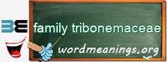 WordMeaning blackboard for family tribonemaceae